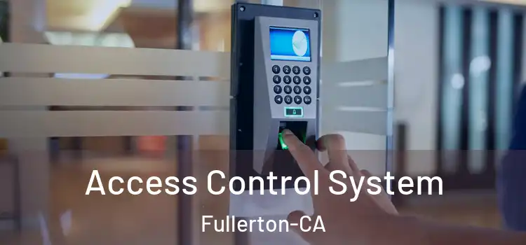  Access Control System Fullerton-CA