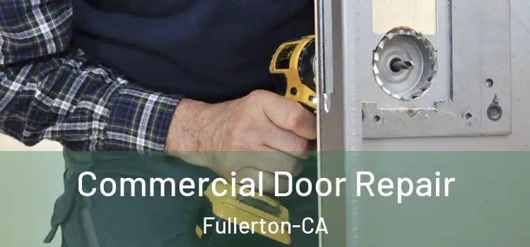 Commercial Door Repair Fullerton-CA