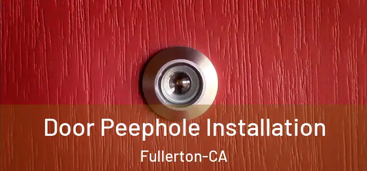  Door Peephole Installation Fullerton-CA