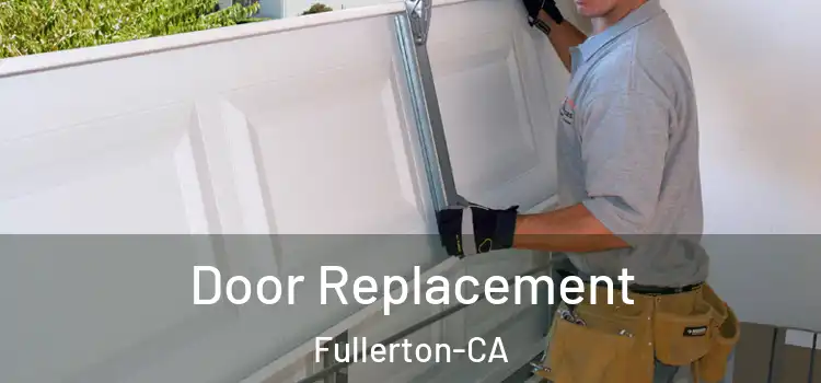  Door Replacement Fullerton-CA