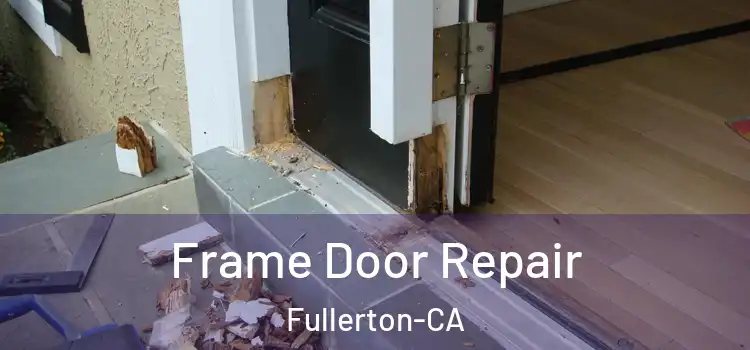  Frame Door Repair Fullerton-CA