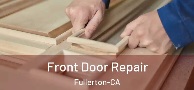  Front Door Repair Fullerton-CA
