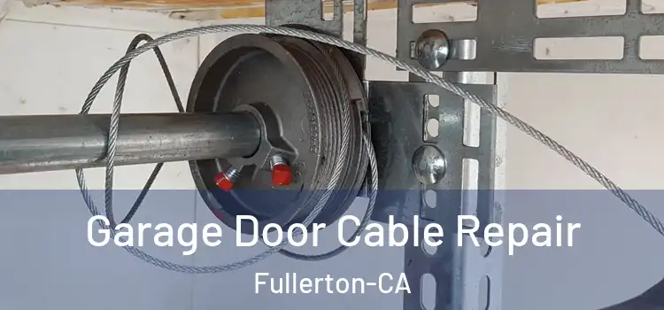  Garage Door Cable Repair Fullerton-CA