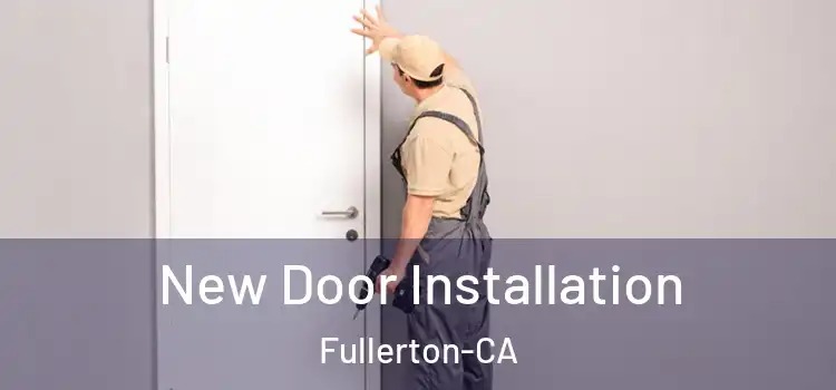  New Door Installation Fullerton-CA