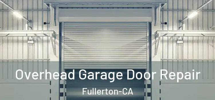  Overhead Garage Door Repair Fullerton-CA