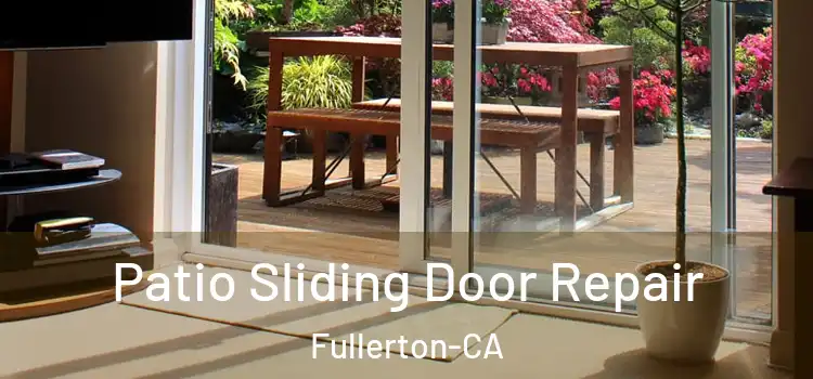  Patio Sliding Door Repair Fullerton-CA