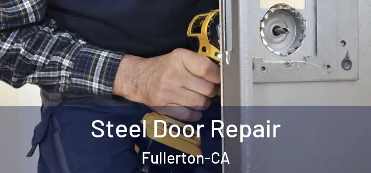  Steel Door Repair Fullerton-CA