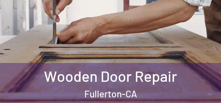  Wooden Door Repair Fullerton-CA